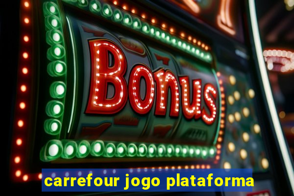 carrefour jogo plataforma